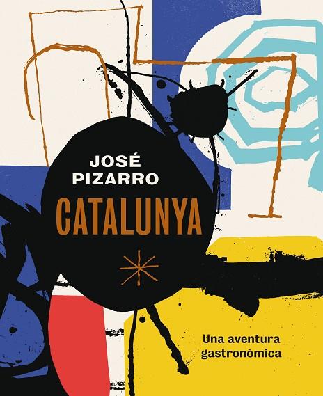 CATALUNYA. UNA AVENTURA GASTRONOMICA | 9788416407507 | PIZARRO, JOSÉ | Cooperativa Cultural Rocaguinarda