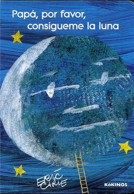 PAPÁ, POR FAVOR, CONSÍGUIME LA LUNA | 9788416126651 | CARLE, ERIC | Cooperativa Cultural Rocaguinarda