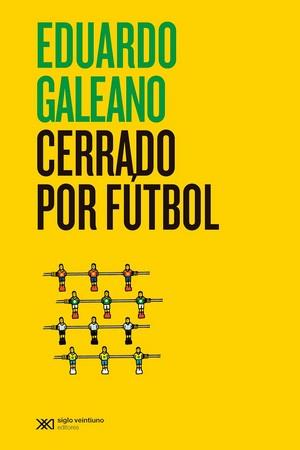 CERRADO POR FÚTBOL | 9788432321443 | GALEANO, EDUARDO | Cooperativa Cultural Rocaguinarda