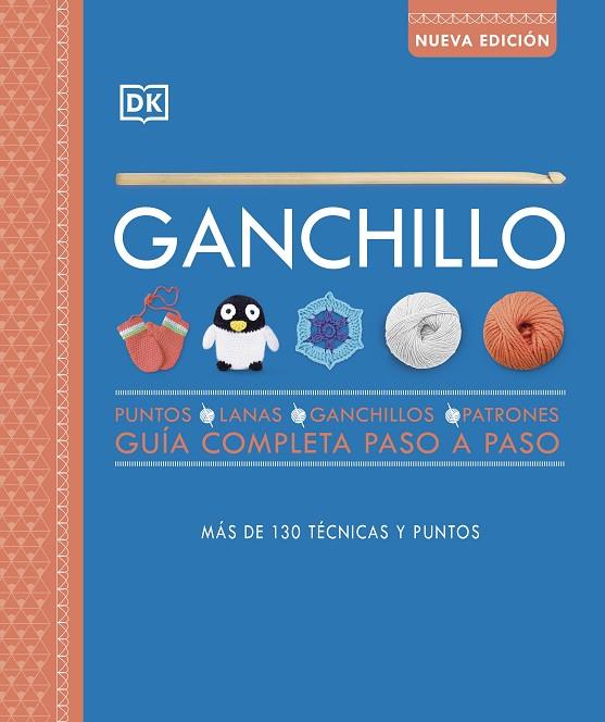 GANCHILLO. GUÍA COMPLETA PASO A PASO (NUEVA EDICIÓN) | 9780241595121 | DK | Cooperativa Cultural Rocaguinarda