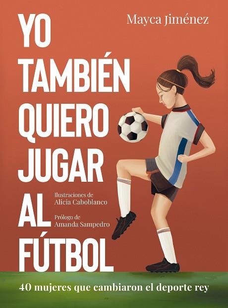 YO TAMBIÉN QUIERO JUGAR AL FÚTBOL | 9788418820274 | JIMÉNEZ, MAYCA/CABOBLANCO, ALICIA | Cooperativa Cultural Rocaguinarda