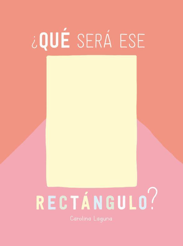 ¿QUÉ SERÁ ESE RECTÁNGULO? | 9788426732866 | LAGUNA, CAROLINA | Cooperativa Cultural Rocaguinarda