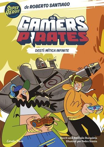 GAMERS PIRATES 1. DESTÍ: MÍTICA INFINITE | 9788413893426 | SANTIAGO, ROBERTO/BURGALETA, ESTÍBALIZ | Cooperativa Cultural Rocaguinarda