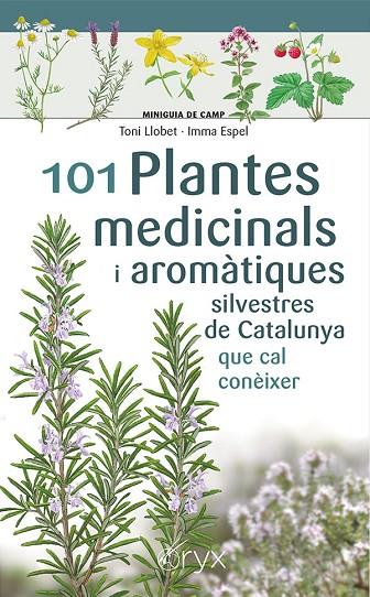 101 PLANTES MEDICINALS I AROMÀTIQUES SILVESTRES DE CATALUNYA | 9788413562209 | ESPEL, IMMA/LLOBET FRANÇOIS, TONI | Cooperativa Cultural Rocaguinarda