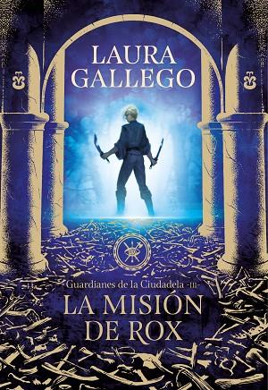 MISIÓN DE ROX, LA. (GUARDIANES DE LA CIUDADELA 3) | 9788417460655 | GALLEGO, LAURA | Cooperativa Cultural Rocaguinarda