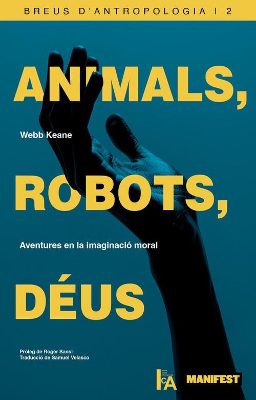 ANIMALS, ROBOTS, DEUS | 9791388244018 | KEANE, WEBB | Cooperativa Cultural Rocaguinarda
