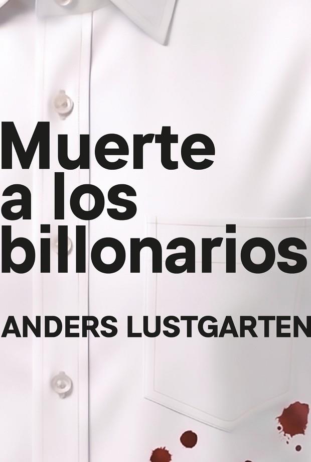 MUERTE A LOS BILLONARIOS | 9791399138542 | LUSTGARTEN, ANDERS | Cooperativa Cultural Rocaguinarda