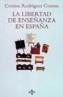 LIBERTAD DE ENSEÑANZA EN ESPAÑA, LA | 9788430931552 | RODRIGUEZ COARASA, CRISTINA | Cooperativa Cultural Rocaguinarda