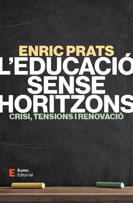 EDUCACIÓ SENSE HORITZONS, L' | 9788497669078 | PRATS GIL, ENRIC | Cooperativa Cultural Rocaguinarda