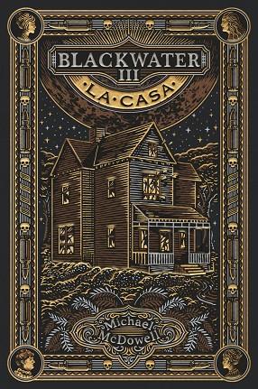 BLACKWATER III. LA CASA | 9788419654946 | MCDOWELL, MICHAEL | Cooperativa Cultural Rocaguinarda