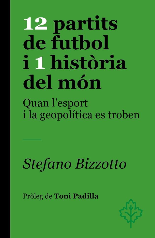 12 PARTITS DE FUTBOL I 1 HISTÒRIA DEL MÓN | 9788418696459 | BIZZOTTO, STEFANO | Cooperativa Cultural Rocaguinarda