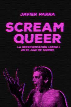 SCREAM QUEER | 9788412292503 | PARRA, JAVIER | Cooperativa Cultural Rocaguinarda