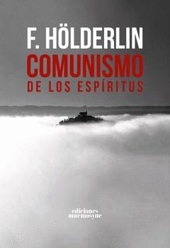 COMUNISMO DE LOS ESPÍRITUS | 9791399044904 | HÖLDERLIN, FRIEDRICH/HEGEL, GEORG WILHELM FRIEDRICH/LUKÁCS, GYÖRGY/D'HONDT, JACQUES/ALBERNAZ, JOSEPH | Cooperativa Cultural Rocaguinarda