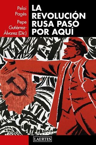 REVOLUCIÓN RUSA PASÓ POR AQUÍ, LA | 9788416783373 | GUTIÉRREZ ÁLVAREZ, PEPE/PAGÈS I BLANCH, PELAI/AA.VV. | Cooperativa Cultural Rocaguinarda