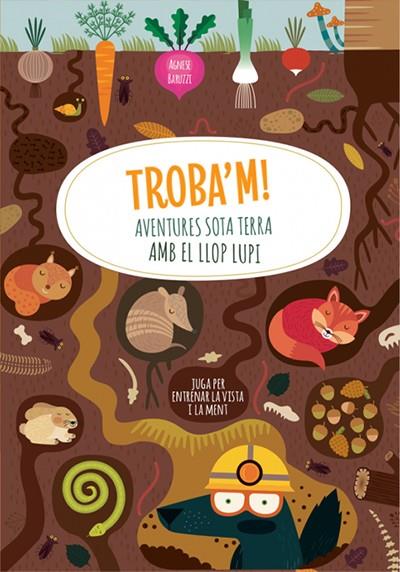 TROBA'M! AVENTURES SOTA TERRA AMB EL LLOP | 9788468271057 | BARUZZI, AGNESE | Cooperativa Cultural Rocaguinarda