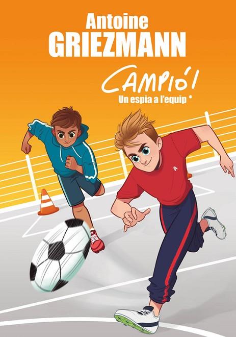 ESPIA A L'EQUIP, UN (CAMPIÓ! 2) | 9788416712830 | ANTOINE GRIEZMANN | Cooperativa Cultural Rocaguinarda