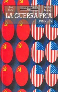 GUERRA FRIA, LA: 1945-1972 | 9788446001331 | HEFFER, JEAN  / LAUNAY, MICHEL | Cooperativa Cultural Rocaguinarda