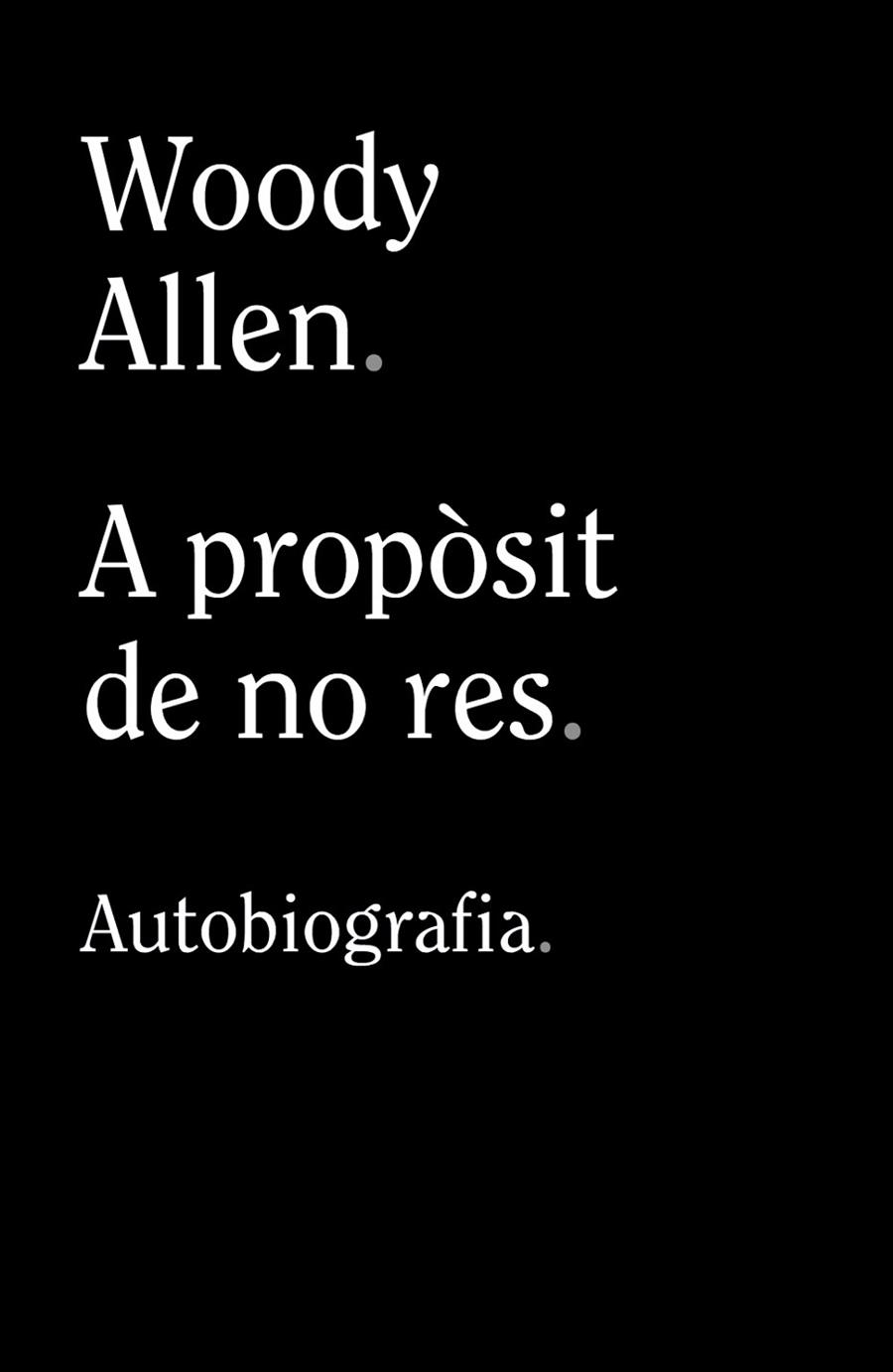 A PROPÒSIT DE NO RES | 9788413624280 | ALLEN, WOODY | Cooperativa Cultural Rocaguinarda