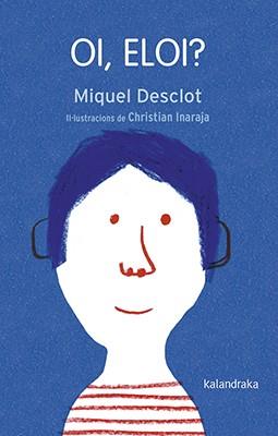 OI, ELOI? | 9788416804771 | DESCLOT, MIQUEL | Cooperativa Cultural Rocaguinarda