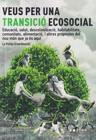 VEUS PER UNA TRANSICIÓ ECOSOCIAL | 9788418580581 | ZELIK, RAUL/FREIXA, VANESSA/GONZÁLEZ, RAUL/HERRERO, JOSÉ/VILASECA, EVA/ZIBECHI, RAUL/DOPAZO, PATRICI | Cooperativa Cultural Rocaguinarda