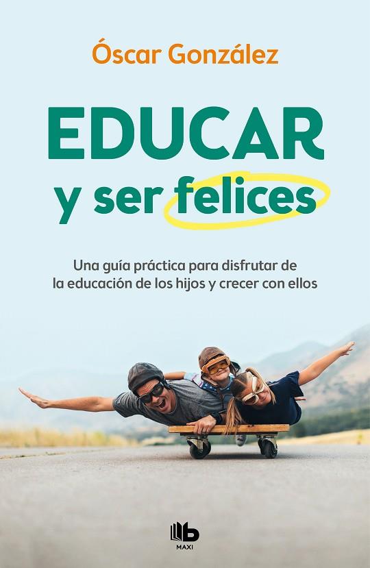 EDUCAR Y SER FELICES | 9788413142654 | GONZÁLEZ, ÓSCAR | Cooperativa Cultural Rocaguinarda