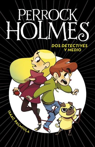 DOS DETECTIVES Y MEDIO (SERIE PERROCK HOLMES 1) | 9788490436158 | ISAAC PALMIOLA | Cooperativa Cultural Rocaguinarda