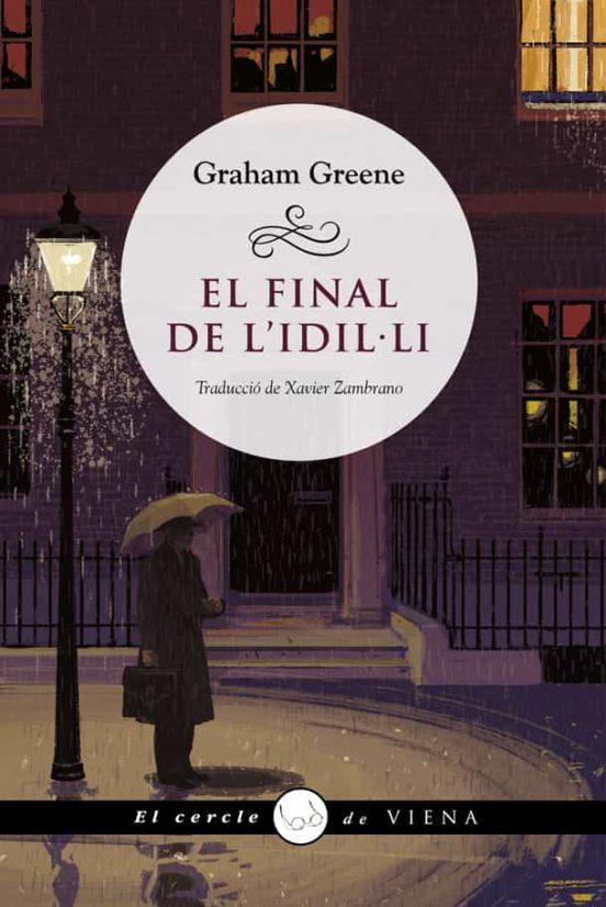 FINAL DE L'IDIL·LI, EL | 9788418908385 | GREENE, GRAHAM | Cooperativa Cultural Rocaguinarda