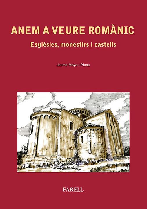 ANEM A VEURE ROMÀNIC. ESGLÉSIES, MONESTIRS I CASTELLS | 9788492811397 | MOYA I PLANA, JAUME | Cooperativa Cultural Rocaguinarda