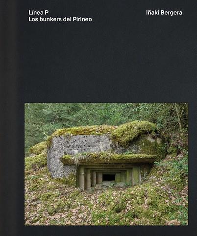 LÍNEA P. LOS BUNKERS DEL PIRINEO | 9791387960070 | BERGERA., IÑAKI | Cooperativa Cultural Rocaguinarda