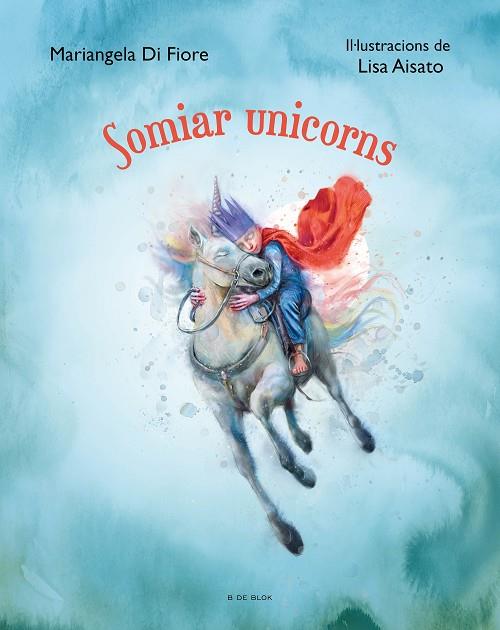 SOMIAR UNICORNS | 9788419048639 | DI FIORE, MARIANGELA/AISATO, LISA | Cooperativa Cultural Rocaguinarda