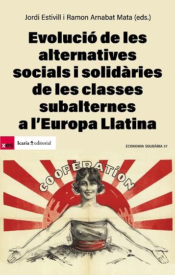 EVOLUCIÓ DE LES ALTERNATIVES SOCIALS I SOLIDARIES DE LES CLASSES SUBALTERNES A L | 9788410328136 | ESTIVILL, JORDI; ARNABAT MATA, RAMON (EDS) | Cooperativa Cultural Rocaguinarda
