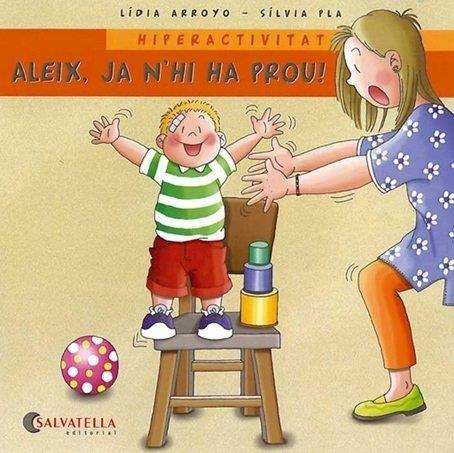 ALEIX, JA N'HI HA PROU! HIPERACTIVITAT | 9788484125624 | ARROYO, LÍDIA | Cooperativa Cultural Rocaguinarda