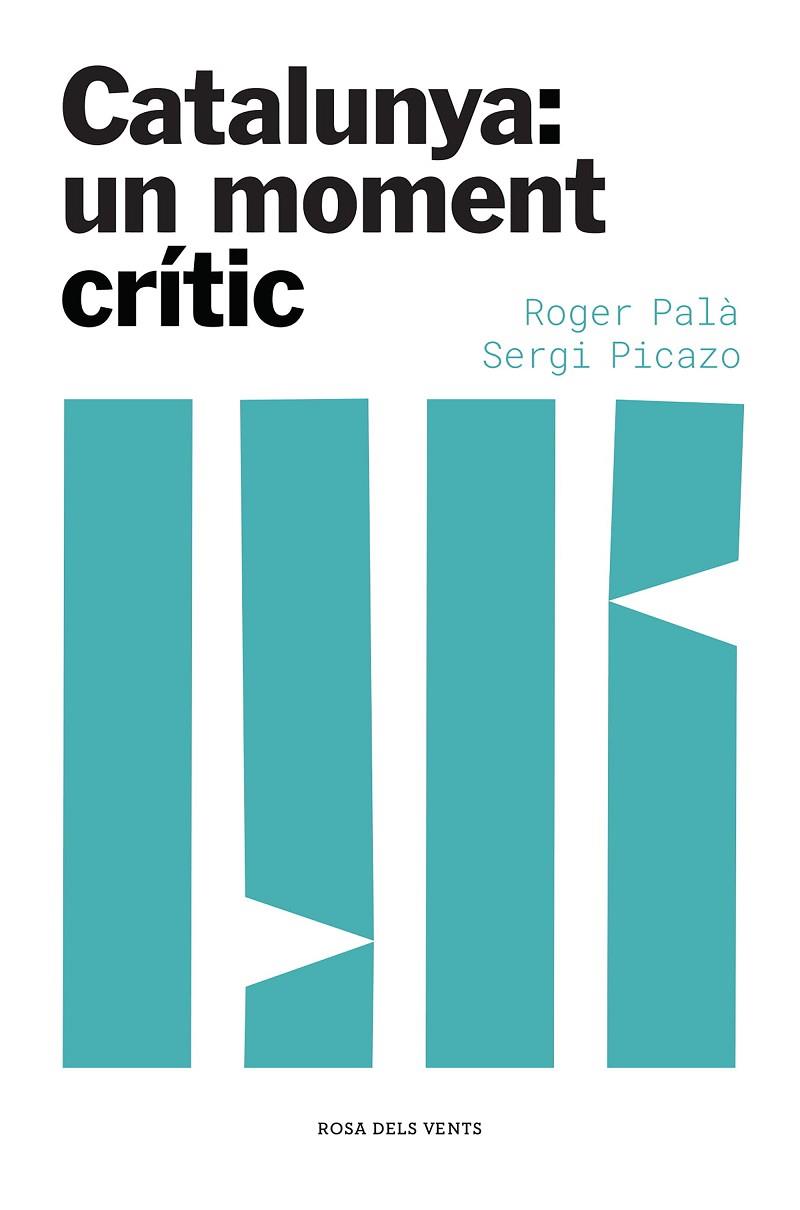 CATALUNYA: UN MOMENT CRÍTIC | 9788417909871 | PALÀ, ROGER/PICAZO, SERGI | Cooperativa Cultural Rocaguinarda