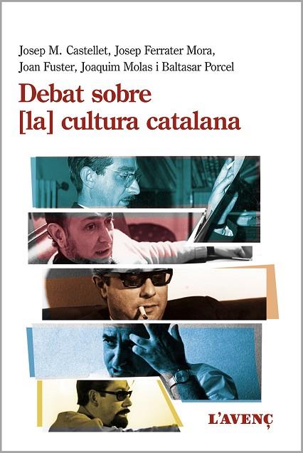 DEBAT SOBRE LA CULTURA CATALANA | 9788416853359 | CASTELLET, JOSEP M./FERRATER MORA, JOSEP/FUSTER, JOAN/MOLAS, JOAQUIM/PORCEL, BALTASAR | Cooperativa Cultural Rocaguinarda