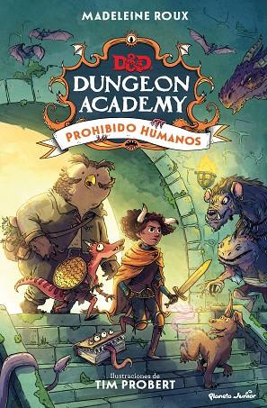 DUNGEONS & DRAGONS. DUNGEON ACADEMY. PROHIBIDO HUMANOS | 9788408266686 | ROUX, MADELEINE/PROBERT, TIM | Cooperativa Cultural Rocaguinarda