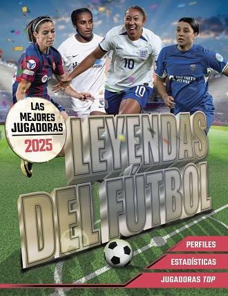 LEYENDAS DEL FÚTBOL. LAS MEJORES JUGADORAS 2025 | 9788441551176 | PETTMAN, KEVIN | Cooperativa Cultural Rocaguinarda