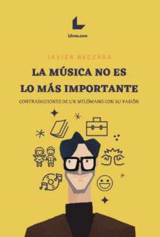 MUSICA NO ES LO MAS IMPORTANTE, LA | 9788417643409 | BECERRA, JAVIER | Cooperativa Cultural Rocaguinarda