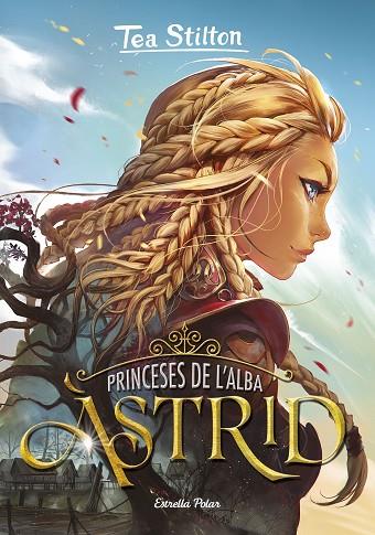 PRINCESES DE L'ALBA 1. ÀSTRID | 9788418134807 | STILTON, TEA | Cooperativa Cultural Rocaguinarda