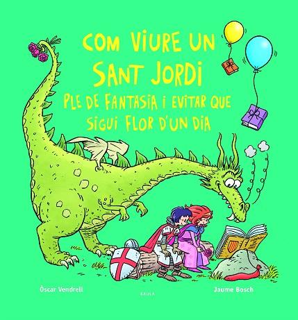 COM VIURE UN SANT JORDI PLE DE FANTASIA I EVITAR QUE SIGUI FLOR D'UN DIA | 9788447956234 | VENDRELL CORRONS, ÒSCAR | Cooperativa Cultural Rocaguinarda