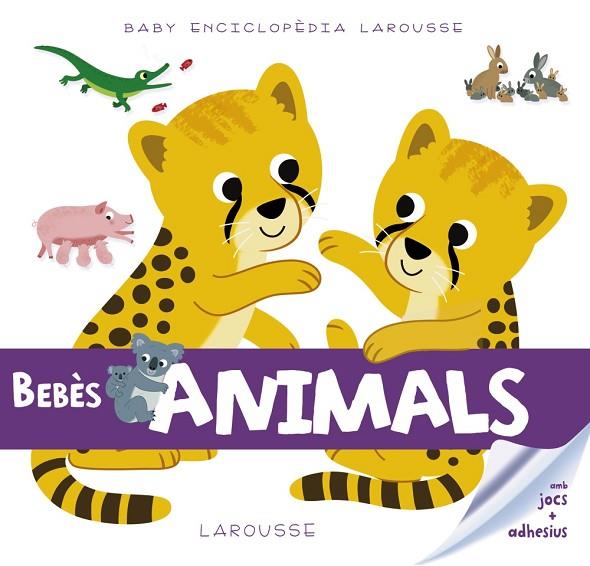 BABY ENCICLOPèDIA. BEBèS ANIMALS | 9788416984503 | LAROUSSE EDITORIAL | Cooperativa Cultural Rocaguinarda