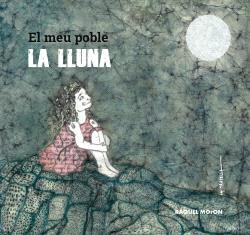 MEU POBLE LA LLUNA, EL | 9788412345391 | MORON, RAQUEL | Cooperativa Cultural Rocaguinarda