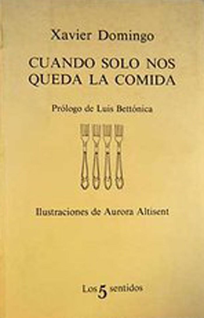 CUANDO SOLO NOS QUEDA LA COMIDA | 9788472238022 | DOMINGO, XAVIER | Cooperativa Cultural Rocaguinarda