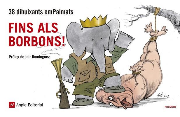FINS ALS BORBONS! | 9788415695257 | PAU ANGLADA, ANT, L’AVI, BIÉ, JORDI BORRÀS, JORDI CANYISSÀ, CONNTRA, CRUZ, ELCHICOTRISTE, ERMENGOL,  | Cooperativa Cultural Rocaguinarda