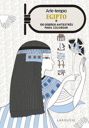 ARTE-TERAPIA EGIPTO | 9788416984077 | LAROUSSE EDITORIAL | Cooperativa Cultural Rocaguinarda