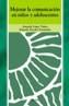 MEJORAR LA COMUNICACION EN NIÑOS Y ADOLESCENTES | 9788436815665 | LOPEZ VARELO, AMANDO Y ENCABO FERNANDEZ | Cooperativa Cultural Rocaguinarda