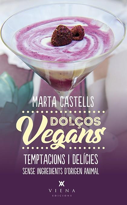DOLçOS VEGANS | 9788483309872 | CASTELLS RECASENS, MARTA | Cooperativa Cultural Rocaguinarda