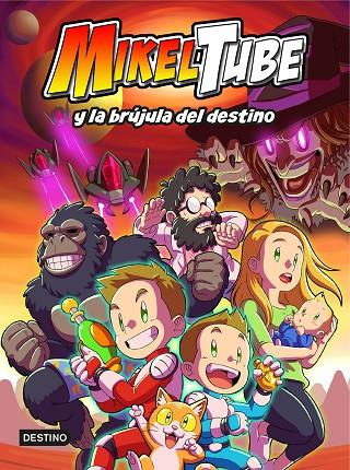 MIKELTUBE 1. MIKELTUBE Y LA BRÚJULA DEL DESTINO | 9788408229599 | MIKELTUBE | Cooperativa Cultural Rocaguinarda