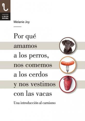 POR QUÉ AMAMOS A LOS PERROS, NOS COMEMOS A LOS CERDOS Y NOS VESTIMOS CON LAS VAC | 9788416032013 | JOY, MELANIE | Cooperativa Cultural Rocaguinarda