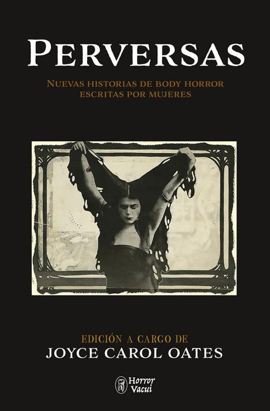 PERVERSAS. NUEVAS HISTORIAS DE BODY HORROR ESCRITAS POR MUJERES | 9788412331073 | CAROL OATES, JOYCE/ATWOOD, MARGARET/DUE, TANANARIVE/MEGAN ABBOTT/LEILANI, RAVEN/BENDER, AIMEE/LIM, L | Cooperativa Cultural Rocaguinarda