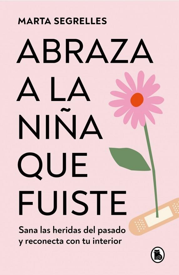 ABRAZA A LA NIÑA QUE FUISTE | 9788402428776 | SEGRELLES, MARTA | Cooperativa Cultural Rocaguinarda